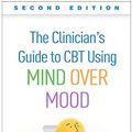 Cover Art for B08165N31Z, The Clinician's Guide to CBT Using Mind Over Mood, Second Edition by Christine A. Padesky