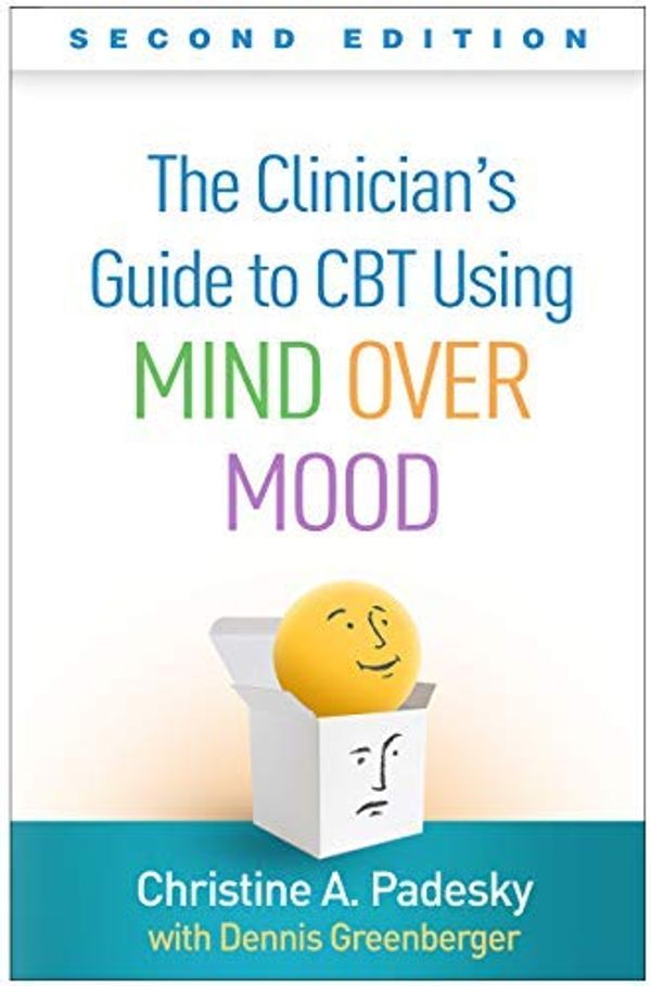 Cover Art for B08165N31Z, The Clinician's Guide to CBT Using Mind Over Mood, Second Edition by Christine A. Padesky