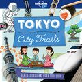 Cover Art for 9781787011694, City Trails - Tokyo by Anna Claybourne, Lonely Planet Kids, Alex Bruff, Matt Taylor