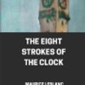 Cover Art for 9798684802782, The eight strokes of the clock illustrated by Maurice Leblanc