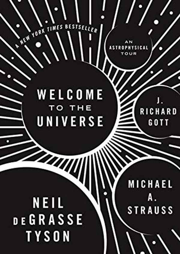 Cover Art for B01EBEIKL6, Welcome to the Universe: An Astrophysical Tour by Neil deGrasse Tyson, Michael A. Strauss, J. Richard Gott