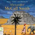 Cover Art for 9780655686347, How to Raise an Elephant by Alexander McCall Smith