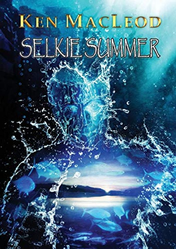 Cover Art for 9781912950638, Selkie Summer by Ken MacLeod