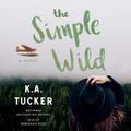 Cover Art for 9781508276869, The Simple Wild by K A Tucker