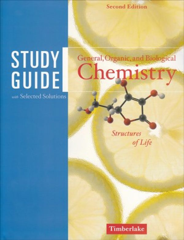 Cover Art for 9780805348835, General, Organic and Biological Chemistry: Study Guide with Selected Solutions: Structures of Life by Karen C. Timberlake