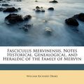 Cover Art for 9781148695730, Fasciculus Mervinensis, Notes Historical, Genealogical, and Heraldic of the Family of Mervyn by William Richard Drake