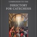 Cover Art for 9781681927213, Companion to the Directory for Catechesis by Petroc Willey, Joseph White