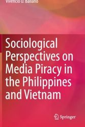 Cover Art for 9789812879202, Sociological Perspectives on Media Piracy in the Philippines and Vietnam 2016 by Vivencio O. Ballano