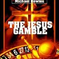 Cover Art for 9780595346882, The Jesus Gamble by Michael Rowles