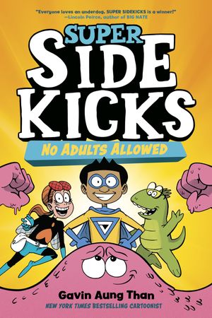 Cover Art for 9780593175057, Super Sidekicks #1: No Adults Allowed by Gavin Aung Than