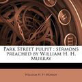 Cover Art for 9781245058995, Park Street Pulpit by William H. h Murray