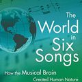 Cover Art for 0884127776822, The World in Six Songs : How the Musical Brain Created Human Nature(Paperback) - 2010 Edition by Daniel J. Levitin