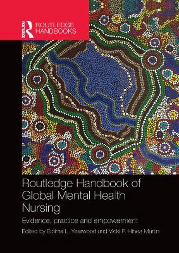 Cover Art for 9780367224080, Routledge Handbook of Global Mental Health Nursing: Evidence, Practice and Empowerment by Edilma Yearwood