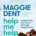 Cover Art for B0CYBPRTRZ, Help Me Help My Teen: Supporting our teens through tough times by Maggie Dent