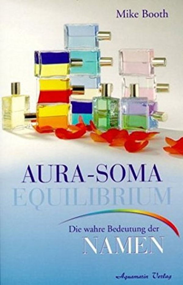 Cover Art for 9783894271824, Aura-Soma Equilibrium Flaschen by Mike Booth