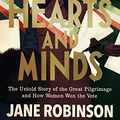 Cover Art for B06Y5VX5VP, Hearts And Minds: The Untold Story of the Great Pilgrimage and How Women Won the Vote by Jane Robinson