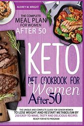 Cover Art for 9781801572361, Keto Diet Cookbook For Women After 50: The Unique and Complete Guide For Senior Women To Lose Weight And Restart Metabolism by 250 Easy-to-Make, Tasty and Delicious Recipes Ready For Keto Program by Audrey M. Wright