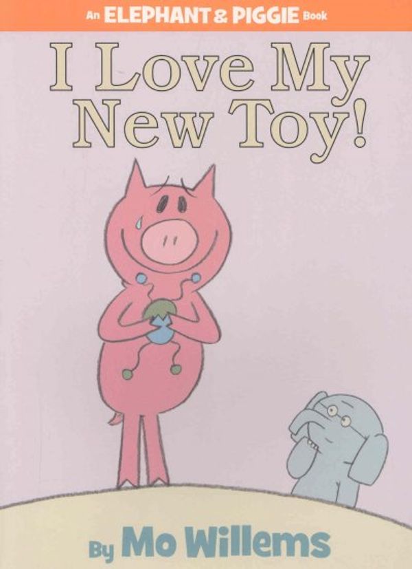 Cover Art for 9781406314717, I Love My New Toy! by Mo Willems