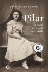 Cover Art for 9788418548888, Pilar: La mujer de mirada inolvidable by Martínez Ruiz, Raúl