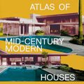 Cover Art for 9781838663391, Atlas of Mid-Century Modern Houses, Classic format by Dominic Bradbury