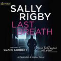 Cover Art for B08CWQRGS2, Last Breath: A Cavendish & Walker Novel, Book 5 by Sally Rigby