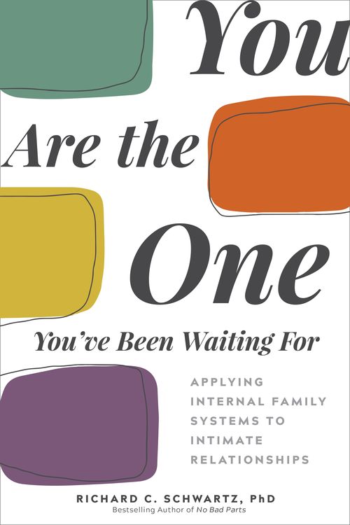 Cover Art for 9781683643623, You Are the One You've Been Waiting For: Applying Internal Family Systems to Intimate Relationships by Schwartz Ph.D., Richard