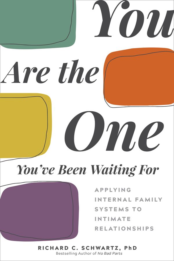 Cover Art for 9781683643623, You Are the One You've Been Waiting For: Applying Internal Family Systems to Intimate Relationships by Schwartz Ph.D., Richard