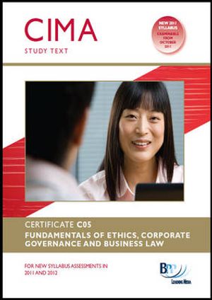Cover Art for 9780751780727, CIMA - C05 Fundamentals of Ethics, Corporate Governance and Business Law by BPP Learning Media