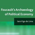 Cover Art for 9780230242616, Foucault's Archaeology of Political Economy by Vigo Lima, De Iara