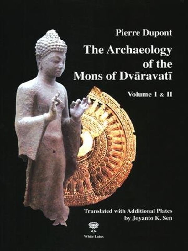 Cover Art for 9789744800930, Archeology of the Mon of Dvaravati by Pierre Dupont