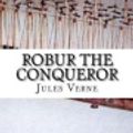 Cover Art for 9781547200719, Robur the Conqueror by Jules Verne