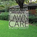 Cover Art for 9780292760622, Organic Lawn Care: Growing Grass the Natural Way by Howard Garrett