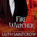 Cover Art for 9781933417028, Fire Watcher by Lilith Saintcrow