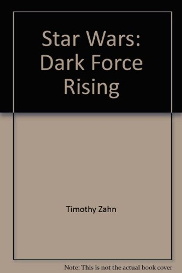 Cover Art for 9780553745474, Star Wars: The Thrawn Trilogy: Dark Force Rising by Timothy Zahn