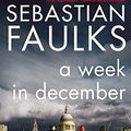 Cover Art for B004S12BEA, A Week in December by Sebastian Faulks