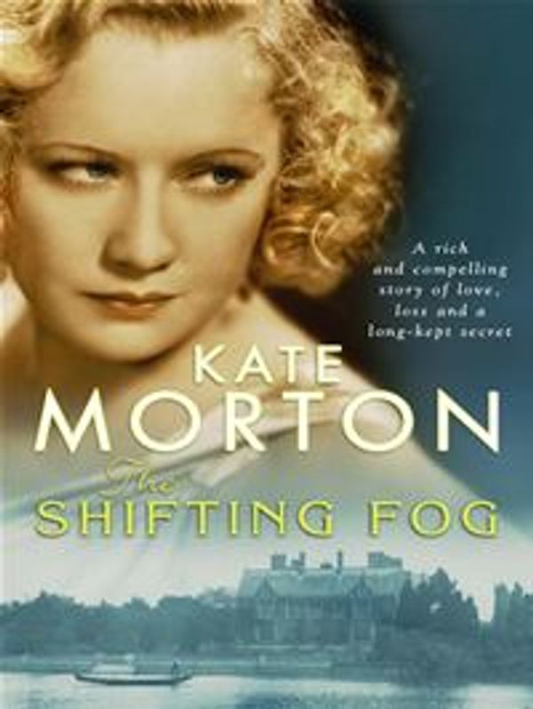 Cover Art for 9781741158762, The Shifting Fog by Kate Morton