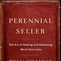 Cover Art for 9780735219502, Perennial Seller: The Art of Making and Marketing Work that Lasts by Ryan Holiday