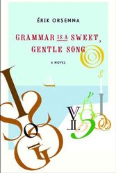 Cover Art for 9780807615317, Grammar is A Gentle, Sweet Song by Erik Orsenna