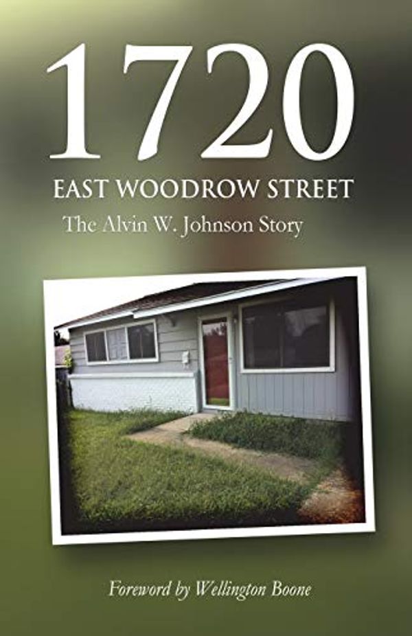 Cover Art for 9780984782192, 1720 East Woodrow Street: The Alvin W. Johnson Story by Alvin W. Johnson