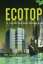 Cover Art for 9781628726008, Ecotopia 2121A Vision for Our Future Green Utopia--In 100 Ci... by Alan Marshall