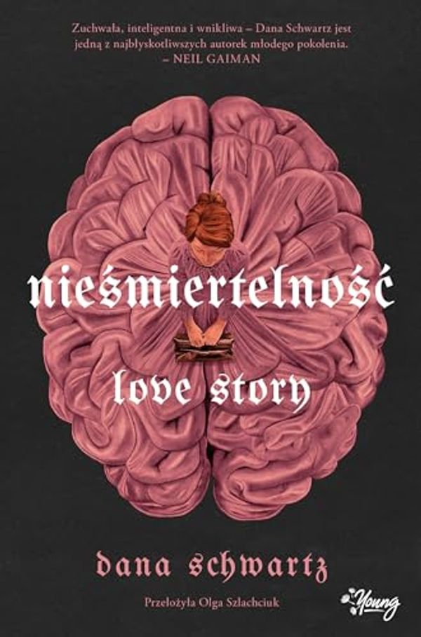 Cover Art for 9788383218069, Nieśmiertelność. Love Story by Dana Schwartz