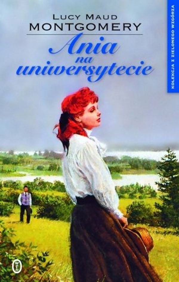 Cover Art for 9788308054420, Ania na uniwersytecie by Lucy Maud Montgomery, Janina Zawisza-Krasucka, Wydawnictwo Literackie