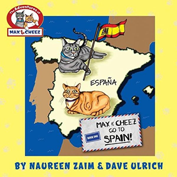Cover Art for 9780988464674, Max and Cheez go to Spain! by David Ulrich,Naureen Zaim