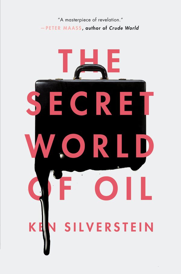 Cover Art for 9781781688670, The Secret World of Oil by Ken Silverstein