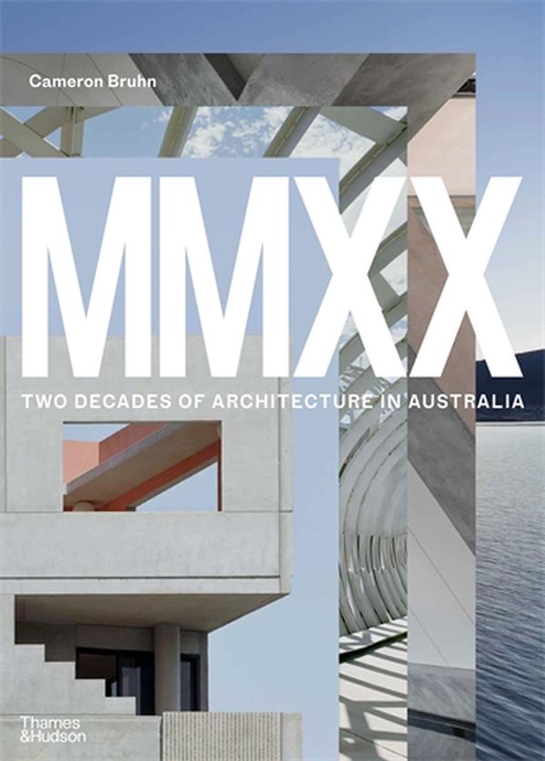 Cover Art for 9781760760885, MMXX: Two decades of architecture in Australia by Cameron Bruhn