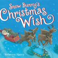 Cover Art for 9780545541039, Snow Bunny’s Christmas Wish by Rebecca Harry