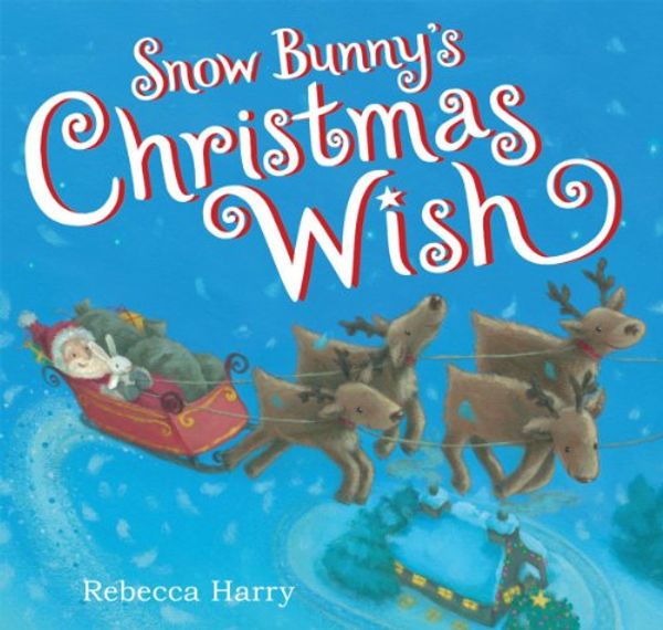 Cover Art for 9780545541039, Snow Bunny’s Christmas Wish by Rebecca Harry