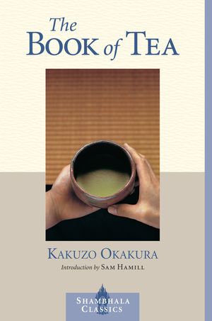 Cover Art for 9780834823457, The Book of Tea by Kakuzo Okakura