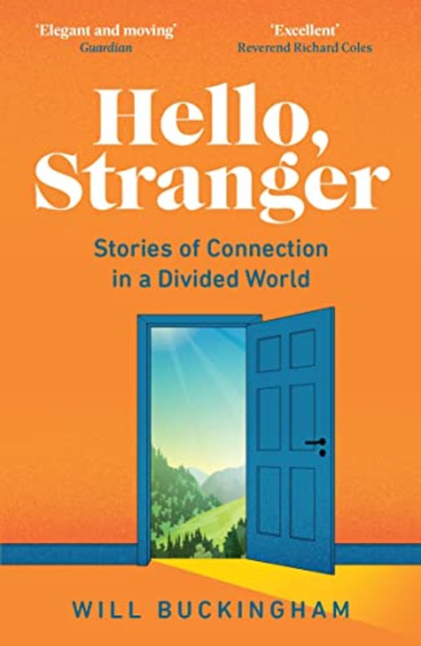 Cover Art for B096YMK188, Hello, Stranger: How We Find Connection in a Disconnected World by Will Buckingham