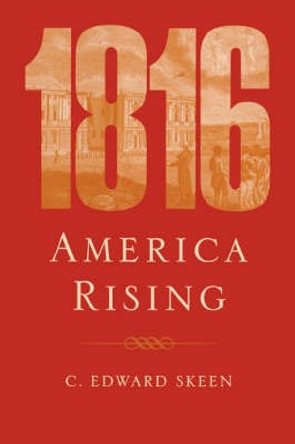 Cover Art for 9780813192109, 1816: America Rising by C. Edward Skeen